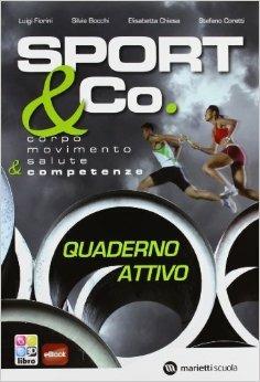 Sport & co. Con CD-ROM. Con e-book. Con espansione online - Gianluigi Fiorini, Stefano Coretti, Silvia Bocchi Marietti Scuola 2013 | Libraccio.it