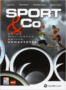 Sport & co. Corpo-Movimento-Salute & competenze. Con e-book. Con espansione online - Gianluigi Fiorini, Stefano Coretti, Silvia Bocchi - Libro Marietti Scuola 2013 | Libraccio.it
