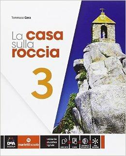 La casa sulla roccia. Per la Scuola media. Vol. 3 - Tommaso Cera - Libro Marietti Scuola 2015 | Libraccio.it