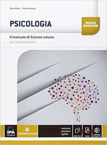 Il manuale di scienze umane. Psicologia. Con e-book. Con espansione online - Emanuela Pezzotti, E. Rosci - Libro Marietti Scuola 2015 | Libraccio.it