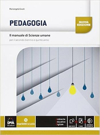 Il manuale di scienze umane. Pedagogia. Per le Scuole superiori. - Mariangela Giusti - Libro Marietti Scuola 2015 | Libraccio.it