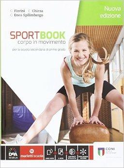 Sportbook. Corpo in movimento. Con quaderno. Con e-book. Con espansione online - Gianluigi Fiorini, Elisabetta Chiesa, Gianluigi Enea Spilimbergo - Libro Marietti Scuola 2016 | Libraccio.it