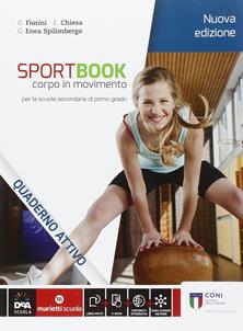 Sportbook. Corpo in movimento. Quaderno. Con e-book - Gianluigi Fiorini, Elisabetta Chiesa, Gianluigi Enea Spilimbergo - Libro Marietti Scuola 2016 | Libraccio.it