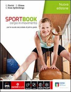 Sportbook. Corpo in movimento. Con e-book. Con espansione online - Gianluigi Fiorini, Elisabetta Chiesa, Gianluigi Enea Spilimbergo - Libro Marietti Scuola 2016 | Libraccio.it