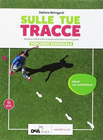 Sulle Tue tracce. Percorso essenziale. BES. Per la Scuola media. con audiolettura. - Stefano Belingardi, Sabrina Lodovichetti, Elisabetta Marchetti - Libro Marietti Scuola 2018 | Libraccio.it