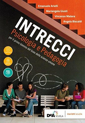 Intrecci. Psicologia e pedagogia. Per il biennio dei Licei delle scienze umane, opzione economico-sociale. - Emanuele Arielli, Mariangela Giusti, Vincenzo Matera - Libro Marietti Scuola 2018 | Libraccio.it