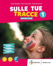 Sulle tue tracce. Ediz. large. Volume unico. Con Schede di verifica. Con e-book. Con espansione online