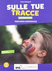 Sulle tue tracce. Ediz. large. Percorso essenziale. BES. Con e-book. Con espansione online