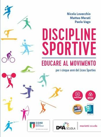 Discipline sportive. Educare al movimento. Con Fascicolo progressioni didattiche: atletica, orienteering, attività in acqua. Per le Scuole superiori. - Matteo Merati, Paola Vago, Nicola Lovecchio - Libro Marietti Scuola 2019 | Libraccio.it