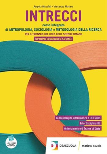 Intrecci. Corso integrato di antropologia, sociologia e metodologia della ricerca. Per il triennio del Liceo delle scienze umane opzione economico-sociale. Con e-book. Con espansione online - GIUSTI M ROSCI E PEZZOTTI E, BISCALDI A MATERA V - Libro Marietti Scuola 2020 | Libraccio.it
