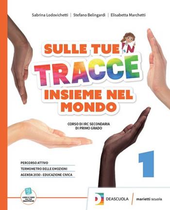 Sulle tue tracce. Insieme nel mondo. Vol. unico. Con Arte e religione in Italia. Per la Scuola media. - Elisabetta Marchetti, Sabrina Lodovichetti, Stefano Belingardi - Libro Marietti Scuola 2023 | Libraccio.it