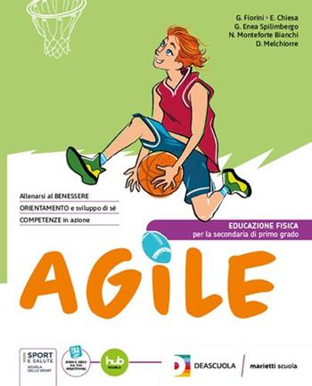 Agile. Con e-book. Con espansione online - Gianluigi Fiorini, Elisabetta Chiesa, Gianluigi Enea Spilimbergo - Libro Marietti Scuola 2024 | Libraccio.it