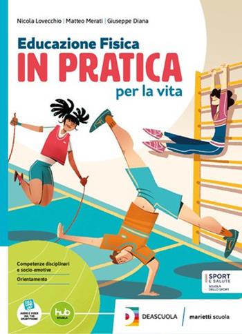 Educazione fisica in pratica per la vita. Per la Scuola media. - Nicola Lovecchio, Matteo Merati, Giuseppe Diana - Libro Marietti Scuola 2025 | Libraccio.it