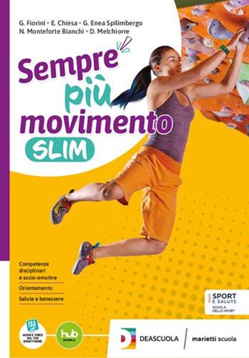 Sempre più movimento. Ediz. slim. Per le Scuole superiori. - Gianluigi Fiorini, Elisabetta Chiesa, Gianluigi Enea Spilimbergo - Libro Marietti Scuola 2025 | Libraccio.it
