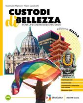 Custodi di bellezza. Ediz Gialla. Per le Scuole superiori. Con e-book. Con espansione online