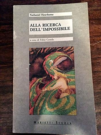 Alla ricerca dell'impossibile. Per la Scuola media - Nathaniel Hawthorne - Libro Marietti Scuola 1993, L'arco del racconto | Libraccio.it
