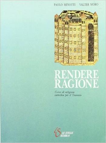 Rendere ragione. Corso di religione cattolica. Per il triennio. Vol. 2 - Paolo Minotti, Valter Moro - Libro Marietti Scuola 2004 | Libraccio.it