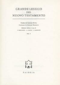 Grande lessico del Nuovo Testamento. Vol. 5 - Gerhard Kittel, Gerhard Friedrich - Libro Paideia 2000 | Libraccio.it