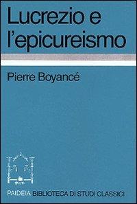 Lucrezio e l'epicureismo - Pierre Boyancé - Libro Paideia 2000, Biblioteca di studi classici | Libraccio.it
