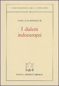 I dialetti indoeuropei - Giuliano Bonfante - Libro Paideia 2000, Studi grammaticali e linguistici | Libraccio.it