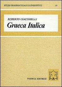 Graeca Italica. Studi sul bilinguismo-diglossia nell'Italia antica - Roberto Giacomelli - Libro Paideia 2000, Studi grammaticali e linguistici | Libraccio.it