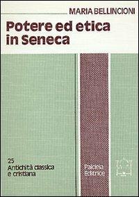 Potere ed etica in Seneca. Clementia e Voluntas amica - Maria Bellincioni - Libro Paideia 2000, Antichità classica e cristiana | Libraccio.it