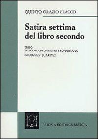Satira settima del libro secondo - Quinto Orazio Flacco - Libro Paideia 2000, Testi classici | Libraccio.it