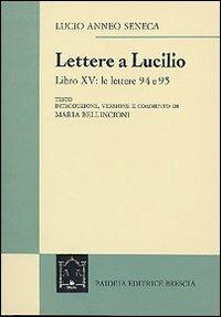 Le lettere a Lucilio. Libro XV: le lettere 94-95 - Lucio Anneo Seneca - Libro Paideia 2000, Testi classici | Libraccio.it