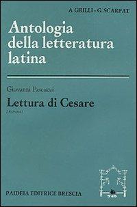 Lettura di Cesare - Giovanni Pascucci - Libro Paideia 2000, Antologia della letteratura latina | Libraccio.it