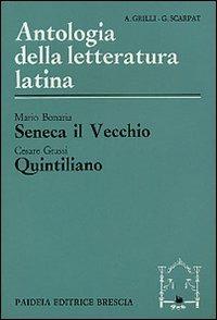 Seneca il Vecchio. Quintiliano - Mario Bonaria, Cesare Grassi - Libro Paideia 2000, Antologia della letteratura latina | Libraccio.it