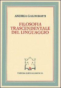 Filosofia trascendentale del linguaggio - Andrea Galimberti - Libro Paideia 2000, Miscellanee fil. linguist. filos. | Libraccio.it