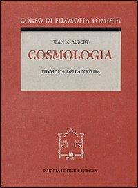 Cosmologia - Jean-Marie Aubert - Libro Paideia 2000, Corso di filosofia tomista | Libraccio.it