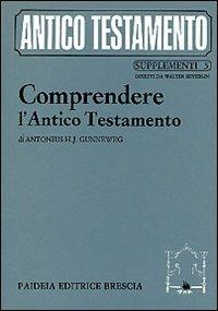 Comprendere l'Antico Testamento. Un'ermeneutica - Antonius H. J. Gunneweg - Libro Paideia 2000, Suppl. all'Antico Testamento | Libraccio.it