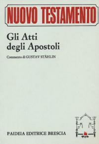 Gli atti degli Apostoli - Gustav Stählin - Libro Paideia 2000, Nuovo Testamento | Libraccio.it