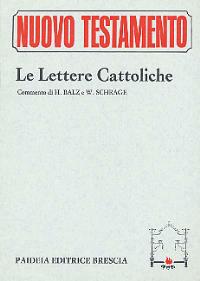 Le lettere cattoliche. Le lettere di Giacomo, Pietro, Giovanni e Giuda - Horst Balz, Wolfgang Schrage - Libro Paideia 2000, Nuovo Testamento | Libraccio.it