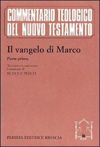 Il Vangelo di Marco. Parte prima. Testo greco e traduzione. Introduzione e commento ai capp. 1, 1-8, 26 - Rudolf C. Pesch - Libro Paideia 2000, Commentario teol. del Nuovo Testamento | Libraccio.it