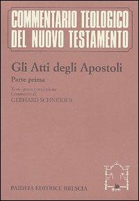Gli atti degli Apostoli. Parte 1ª. Testo greco e traduzione. Introduzione e commento ai capp. 1, 1-8, 40 - Gerhard Schneider - Libro Paideia 2000, Commentario teol. del Nuovo Testamento | Libraccio.it