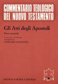 Gli atti degli Apostoli. Parte 2ª. Testo greco e traduzione. Commento ai capp. 9, 1-28, 31 - Gerhard Schneider - Libro Paideia 2000, Commentario teol. del Nuovo Testamento | Libraccio.it