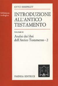 Introduzione all'Antico Testamento. Vol. 2: Analisi dei libri dell'antico Testamento - Otto Eissfeldt - Libro Paideia 2000, Biblioteca teologica | Libraccio.it