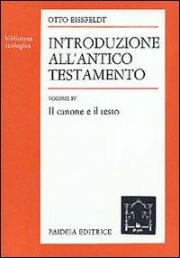 Introduzione all'Antico Testamento. Vol. 4: Il canone e il testo - Otto Eissfeldt - Libro Paideia 2000, Biblioteca teologica | Libraccio.it