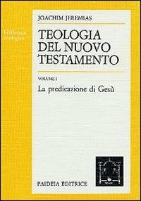 Teologia del Nuovo Testamento. Vol. 1 - Joachim Jeremias - Libro Paideia 2000, Biblioteca teologica | Libraccio.it