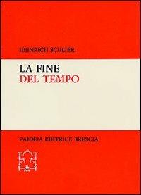 La fine del tempo - Heinrich Schlier - Libro Paideia 2000, Biblioteca di cultura religiosa | Libraccio.it