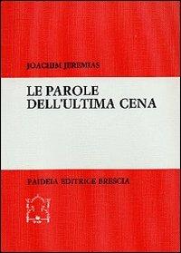 Le parole dell'Ultima cena - Joachim Jeremias - Libro Paideia 2000, Biblioteca di cultura religiosa | Libraccio.it