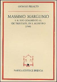 Massimo Margunio e il suo commento al «De Trinitate» di s. Agostino - Giorgio Fedalto - Libro Paideia 2000, Storia del cristianesimo | Libraccio.it