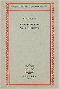 L' episcopato nella Chiesa - Karl Rahner - Libro Paideia 2000, Biblioteca minima di cultura religiosa | Libraccio.it