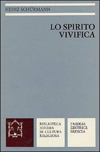 Lo spirito vivifica. Per la meditazione e la preghiera - Heinz Schürmann - Libro Paideia 2000, Biblioteca minima di cultura religiosa | Libraccio.it