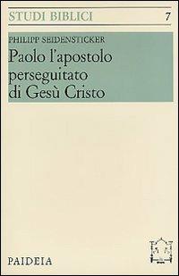 Paolo l'apostolo perseguitato di Gesù Cristo - Philipp Seidensticker - Libro Paideia 2000, Studi biblici | Libraccio.it
