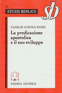La predicazione apostolica e il suo sviluppo - Charles H. Dodd - Libro Paideia 2000, Studi biblici | Libraccio.it