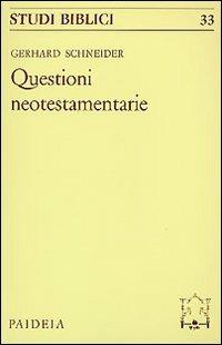 Le questioni neotestamentarie - Gerhard Schneider - Libro Paideia 2000, Studi biblici | Libraccio.it
