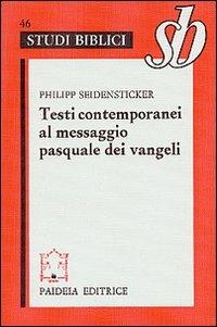 Testi contemporanei al messaggio pasquale dei vangeli - Philipp Seidensticker - Libro Paideia 2000, Studi biblici | Libraccio.it